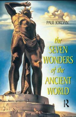 The Seven Wonders of the Ancient World by Paul Jordan