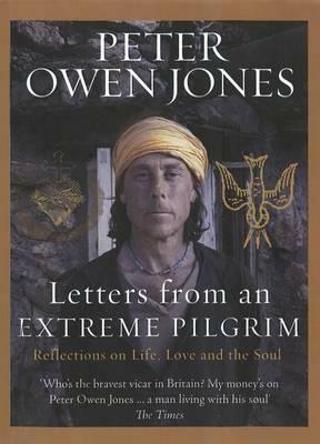Letters from an Extreme Pilgrim: Reflections on Life, Love and the Soul by Peter Owen Jones