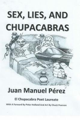 Sex, Lies, and Chupacabras by Juan Manuel Perez