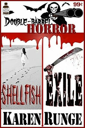 Double Barrel Horror: Shellfish / Exile by Karen Runge