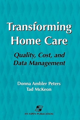 Pod- Transforming Home Care by Tad McKeon, Donna Ambler Peters, Donada Peters