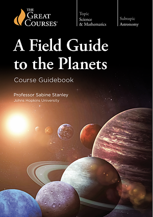 A Field Guide to the Planets by Sabine Stanley
