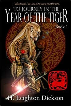 To Journey in the Year of the Tiger by H. Leighton Dickson