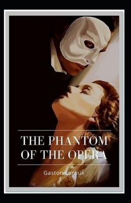 The Phantom of the Opera-Original Edition(Annotated) by Gaston Leroux