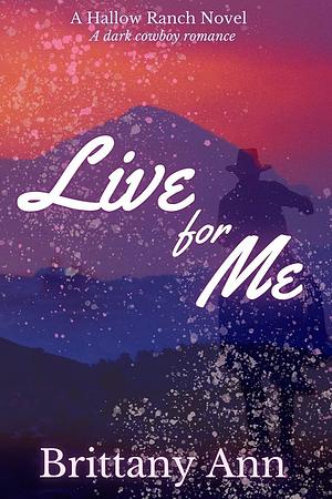 Live For Me by Brittany Ann