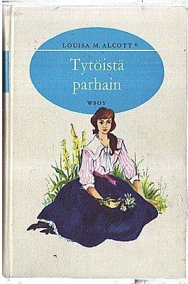 Tytöistä parhain by Louisa May Alcott