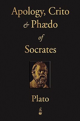 The Apology, Crito and Phaedo of Socrates by Plato