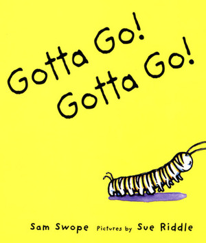 Gotta Go! Gotta Go! by Sue Riddle, Sam Swope