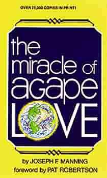 Miracle of Agape Love by Joseph F. Manning, Pat Robertson