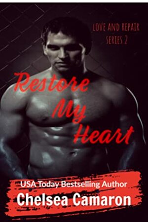 Restore My Heart by Chelsea Camaron