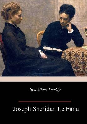 In a Glass Darkly by J. Sheridan Le Fanu