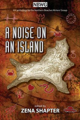 A Noise On An Island by Zena Shapter