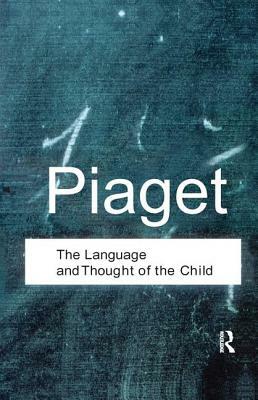 The Language and Thought of the Child by Jean Piaget