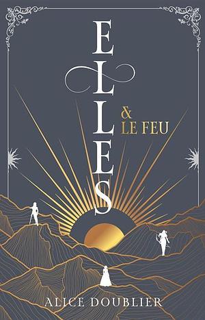 Elles & le feu  by Alice Doublier