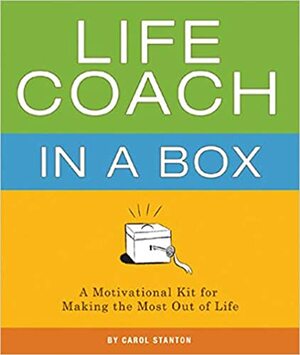 Life Coach in a Box: A Motivational Kit for Making the Most Out of Life by Katy Dockrill, Carol Stanton