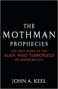 The Mothman Prophecies by John A. Keel