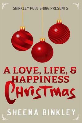 A Love, Life, & Happiness Christmas by Sheena Binkley