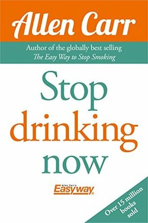 Stop Drinking Now by Allen Carr