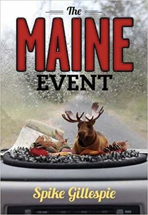 The Maine Event by Spike Gillespie