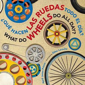 What Do Wheels Do All Day?/¿Qué hacen las ruedas todo el día? Board Book: Bilingual English-Spanish by April Jones Prince, Giles Laroche