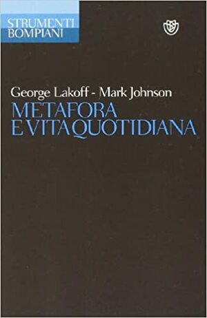 Metafora e vita quotidiana by Mark Johnson, George Lakoff