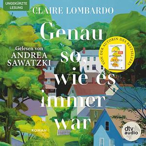 Genau so, wie es immer war by Claire Lombardo