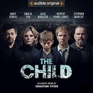 The Child: An Audible Drama by Sebastian Fitzek, Sebastian Fitzek