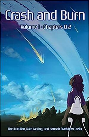 Crash and Burn Volume 1 by Finn Lucullan, Hannah Bradshaw Lozier, Kate Larking