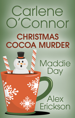 Christmas Cocoa Murder by Alex Erickson, Carlene O'Connor, Maddie Day