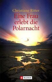 Eine Frau erlebt die Polarnacht by Christiane Ritter