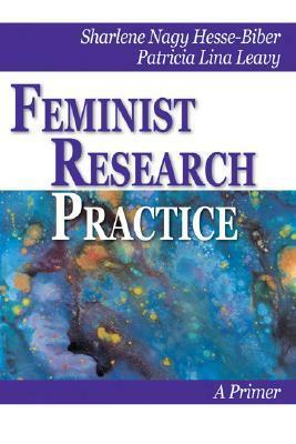 Feminist Research Practice: A Primer by Sharlene Hesse-Biber