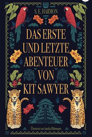 Das erste und letzte Abenteuer von Kit Sawyer by S.E. Harmon