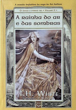 A Rainha do Ar e das Sombras by T.H. White