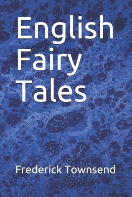 English Fairy Tales by F.H. Townsend