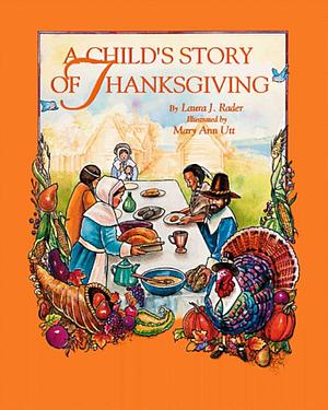 A Child's Story of Thanksgiving by Laura Rader