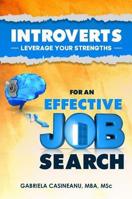 Introverts: Leverage Your Strengths for an Effective Job Search by Gabriela Casineanu