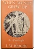 When Wendy Grew Up: An Afterthought by J.M. Barrie