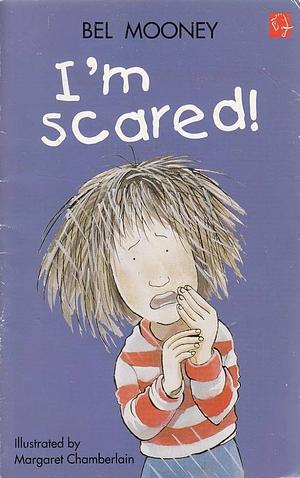 I'm Scared! by Bel Mooney