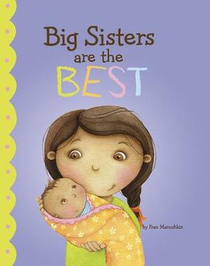 Big Sisters Are the Best by Fran Manushkin