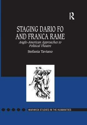 Staging Dario Fo and Franca Rame: Anglo-American Approaches to Political Theatre by Stefania Taviano