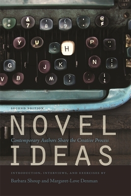 Novel Ideas: Contemporary Authors Share the Creative Process by Margaret-Love Denman, Barbara Shoup
