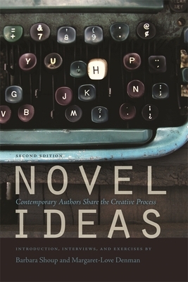 Novel Ideas: Contemporary Authors Share the Creative Process by Barbara Shoup, Margaret-Love Denman