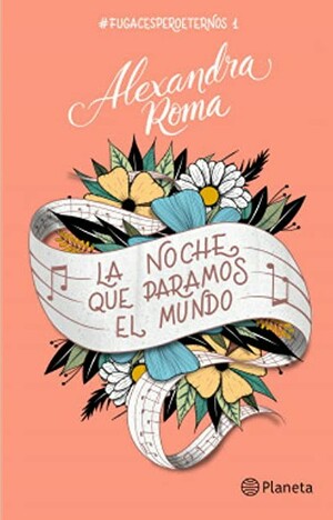 La noche que paramos el mundo: #fugacesperoeternos1 by Alexandra Roma