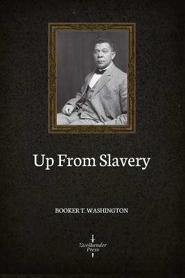 Up From Slavery (Illustrated) by Booker T. Washington