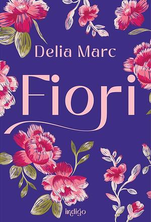 Fiori by Delia Marc