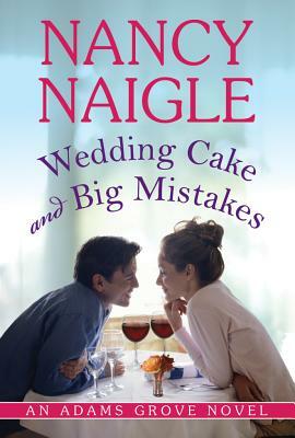 Wedding Cake and Big Mistakes by Nancy Naigle