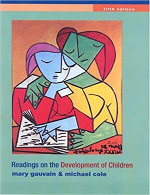 Readings on the Development of Children by Michael Cole, Mary Gauvain