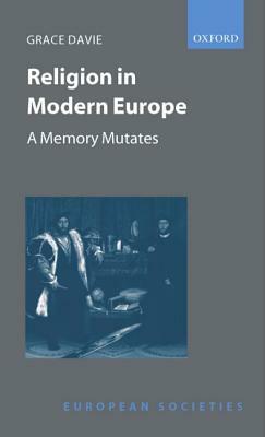 Religion in Modern Europe: A Memory Mutates by Grace Davie