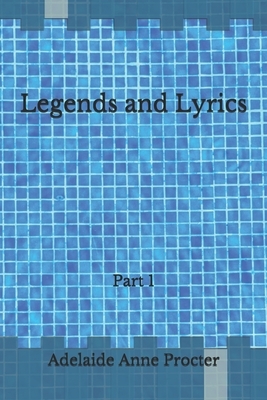 Legends and Lyrics: Part 1 by Charles Dickens, Adelaide Anne Procter
