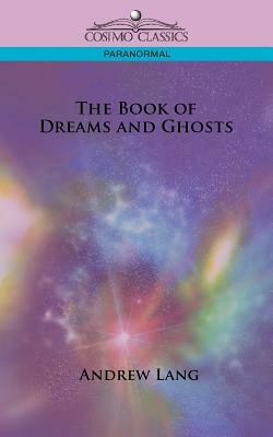 The Book of Dreams and Ghosts by Andrew Lang